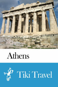 Title: Athens (Greece) Travel Guide - Tiki Travel, Author: Tiki Travel