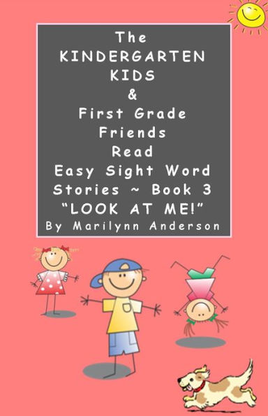 THE KINDERGARTEN KIDS and FIRST GRADE FRIENDS READ EASY SIGHT WORD STORIES ~~ 