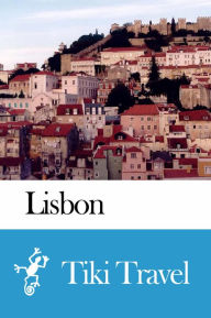 Title: Lisbon (Portugal) Travel Guide - Tiki Travel, Author: Tiki Travel