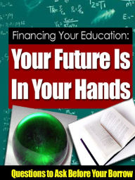 Title: Financing Your Education: Your Future Is In Your Hands, Author: Alan Smith