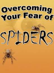 Title: Overcoming Your Fear of Spiders, Author: Alan Smith