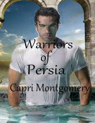 Title: Warriors of Persia, Author: Capri Montgomery