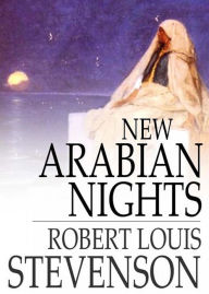 Title: New Arabian Nights: A Short Story Collection, Fiction and Literature Classic By Robert Louis Stevenson! AAA+++, Author: Robert Louis Stevenson
