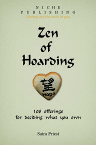 Title: Zen of Hoarding, Author: Saira Priest