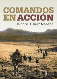 Title: Comandos en Acción, Author: Isidoro J. Ruiz Moreno