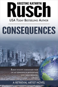 Title: Consequences: A Retrieval Artist Novel, Author: Kristine Kathryn Rusch