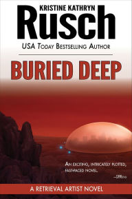 Title: Buried Deep: A Retrieval Artist Novel, Author: Kristine Kathryn Rusch