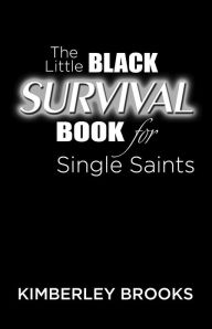 Title: The Little Black Survival Book for Single Saints, Author: Kimberley Brooks