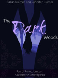 Title: The Dark Woods: A Lesbian YA Short Story Collection, Author: Sarah Diemer