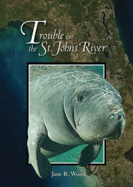Title: Trouble on the St. Johns River, Author: Jane R. Wood