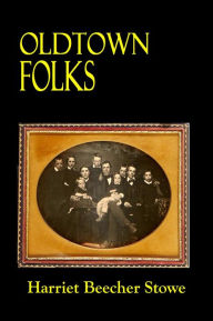 Title: OLDTOWN FOLKS, Author: Harriet Beecher Stowe