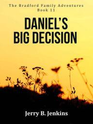 Title: Daniel's Big Decision, Author: Jerry B. Jenkins