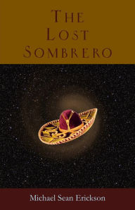 Title: The Lost Sombrero, Author: Michael Sean Erickson