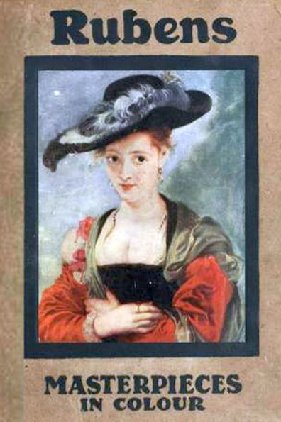 Rubens - Masterpieces in Colour Series by S. L. Bensusan [Illustrated edition]
