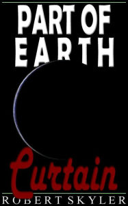 Title: Part of Earth - 005 - Curtain (Simple English Edition), Author: Robert Skyler