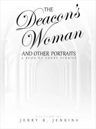 Title: The Deacon's Woman and Other Portraits, Author: Jerry B. Jenkins