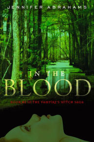 Title: In the Blood (Book #2 in the Vampire's Witch Saga), Author: Jennifer Abrahams