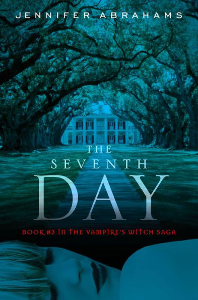 The Seventh Day (Book #3 in the Vampire's Witch Saga)