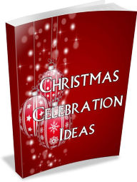 Title: Christmas Celebration Ideas, Author: Mike Morley