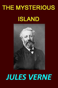 Title: The Mysterious Island - Unabridged [improved formatting & chapter navigation], Author: Jules Verne