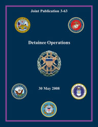 Title: Detainee Operations Joint Publication 3-63, Author: Joint Chiefs of Staff