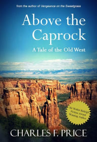 Title: Above the Caprock, Author: Charles Price