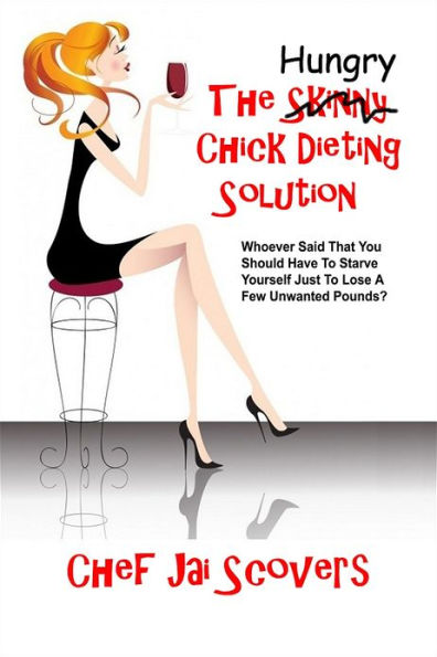 Hungry Chick Dieting Solution... by Chef Jai Scovers | eBook | Barnes ...