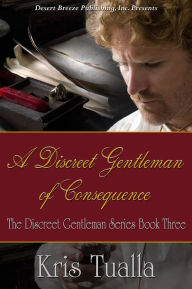 Title: A Discreet Gentleman of Consequence, Author: Kris Tualla