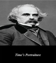 Title: Time's Portraiture, Author: Nathaniel Hawthorne