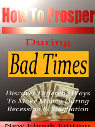 Title: Prosper During Bad Times, Author: Alan Smith
