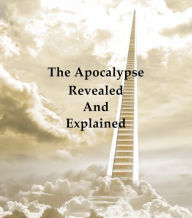 Title: The Apocalypse Revealed and Explained, Author: Emanuel Swedenborg