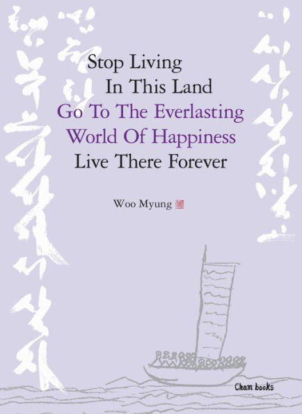 Stop Living In This Land, Go To The Everlasting World Of Happiness, Live There Forever