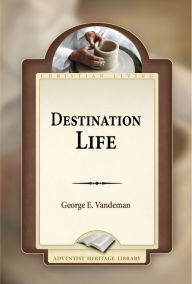 Title: Destination Life, Author: George E. Vandeman