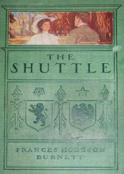 The Shuttle: A Romance Classic By Frances Hodgson Burnett! AAA+++