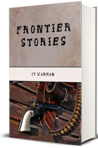 Title: Frontier Stories (Illustrated Edition), Author: Cy Warman