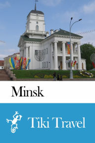 Title: Minsk (Belarus) Travel Guide - Tiki Travel, Author: Tiki Travel