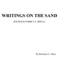 Title: WRITINGS ON THE SAND: (ESCRITOS SOBRE LA ARENA), Author: Bonifacio L. Haza