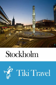 Title: Stockholm (Sweden) Travel Guide - Tiki Travel, Author: Tiki Travel