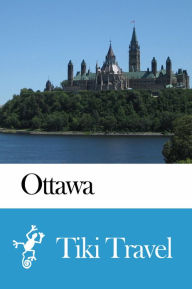 Title: Ottawa (Canada) Travel Guide - Tiki Travel, Author: Tiki Travel