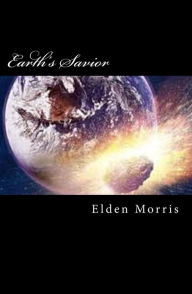 Title: Earth's Savior, Author: Elden Morris