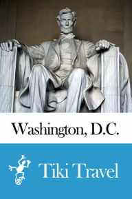 Title: Washington, D.C. (USA) Travel Guide - Tiki Travel, Author: Tiki Travel