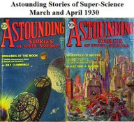 Title: Astounding Stories of Super-Sciene March PLUS April 1930, Author: Captain S. P. Meek