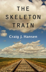 Title: The Skeleton Train, Author: Craig J. Hansen