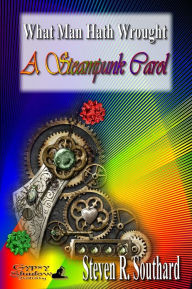 Title: A Steampunk Carol, Author: Steven R. Southard