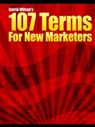 Title: 107 Terms For New Marketers, Author: Alan Smith