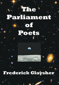 Title: The Parliament of Poets: An Epic Poem, Author: Frederick Glaysher