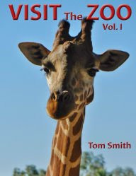 Title: Visit the Zoo, vol. I, Author: Tom Smith