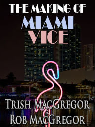 Title: The Making of Miami Vice, Author: T. J. MacGregor