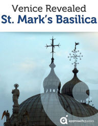 Title: Venice Travel Guide: St. Marks Basilica (Italy), Author: Approach Guides