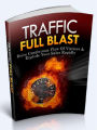 Traffic Full Blast - Drive Continuous Flow Of Visitors & Explode Your Sales Rapidly